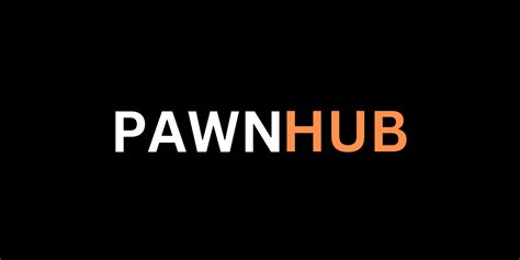 pawn hub|PAWNHUB .